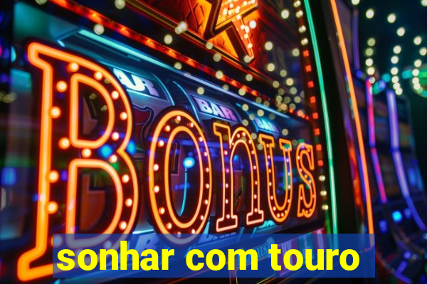 sonhar com touro